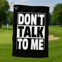 Don't Talk To Me Golf Towel thumb 1