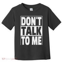 Don't Talk To Me Toddler T-Shirt thumb 0