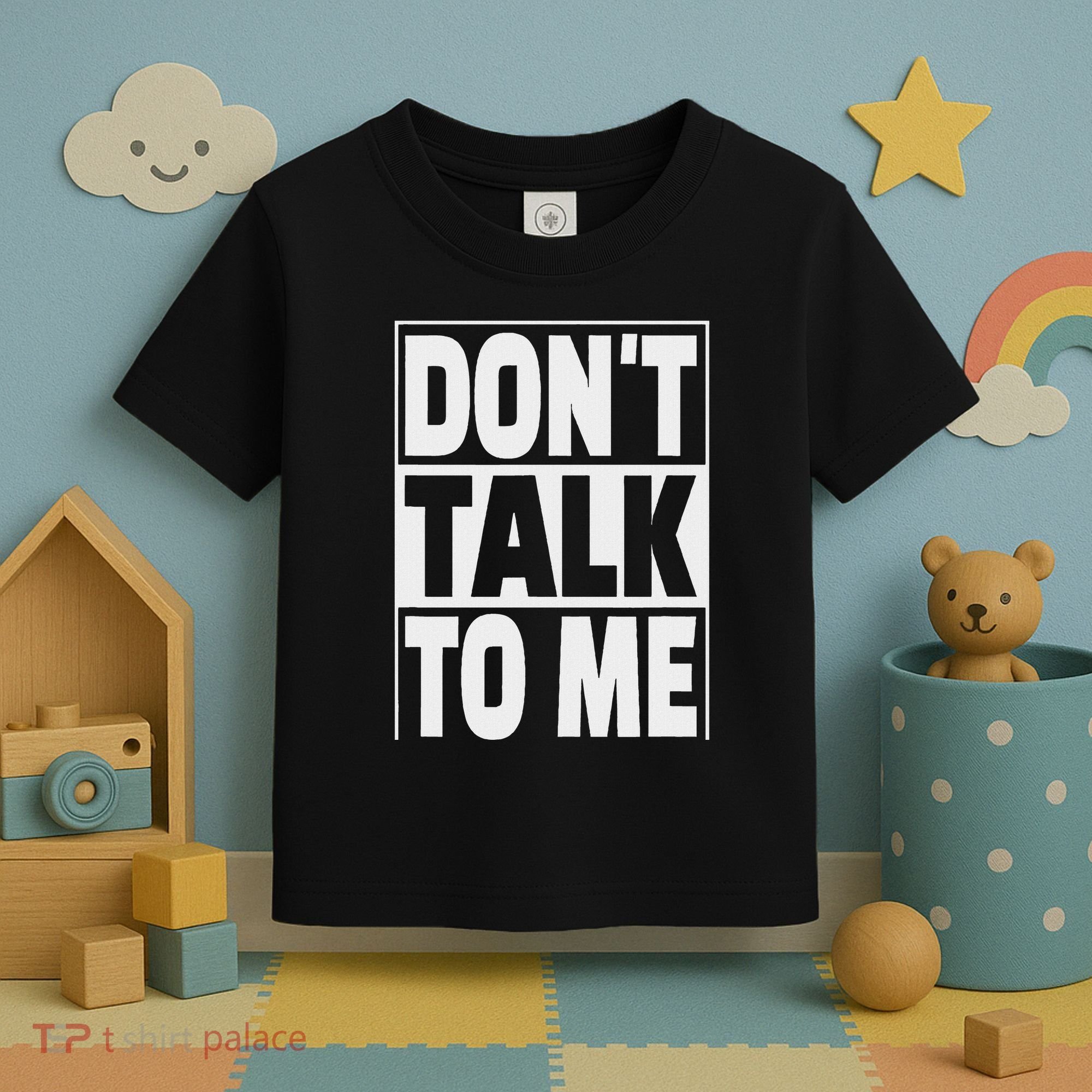 Don't Talk To Me Toddler T-Shirt