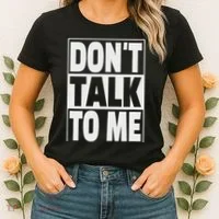 Don't Talk To Me Women's T-Shirt thumb 2