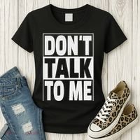 Don't Talk To Me Women's T-Shirt thumb 3