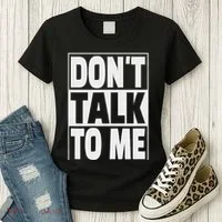 Don't Talk To Me Women's T-Shirt thumb 3