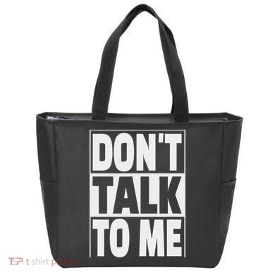 Don't Talk To Me Tote Bag