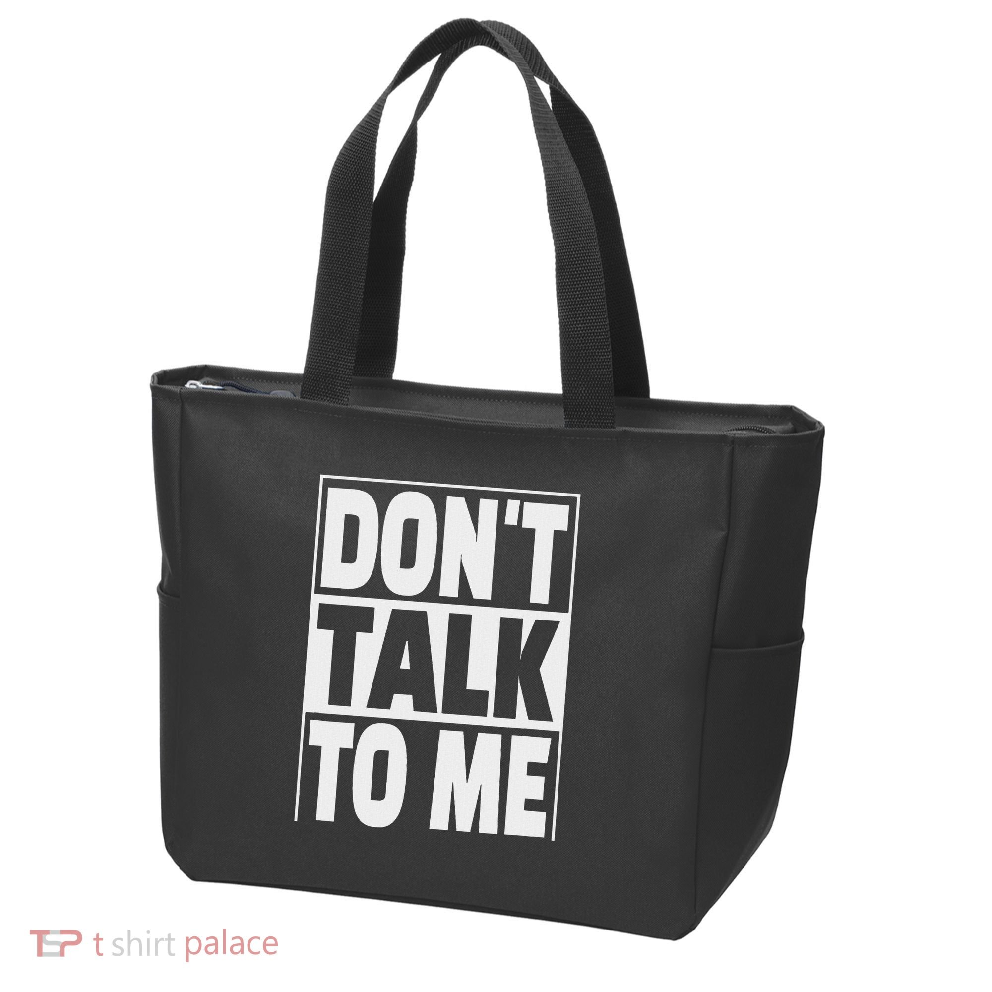 Don't Talk To Me Tote Bag