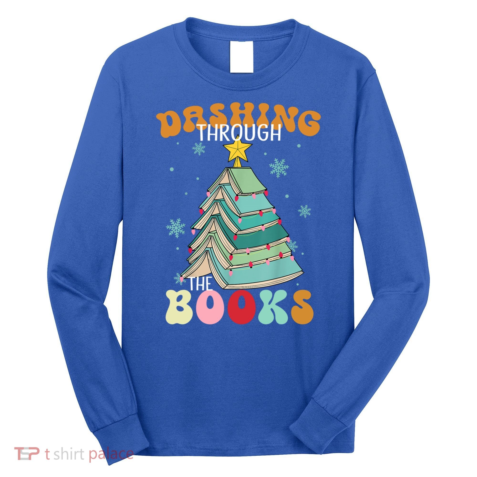 Dashing Through The Books Funny Book Christmas Tree Teacher Great Gift Long Sleeve Shirt