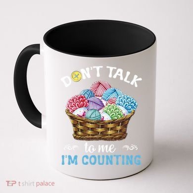 Don't Talk To Me I'm Counting Funny Crochet Knitting Funny Gift Coffee Mug