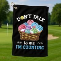 Don't Talk To Me I'm Counting Funny Crochet Knitting Funny Gift Golf Towel thumb 1