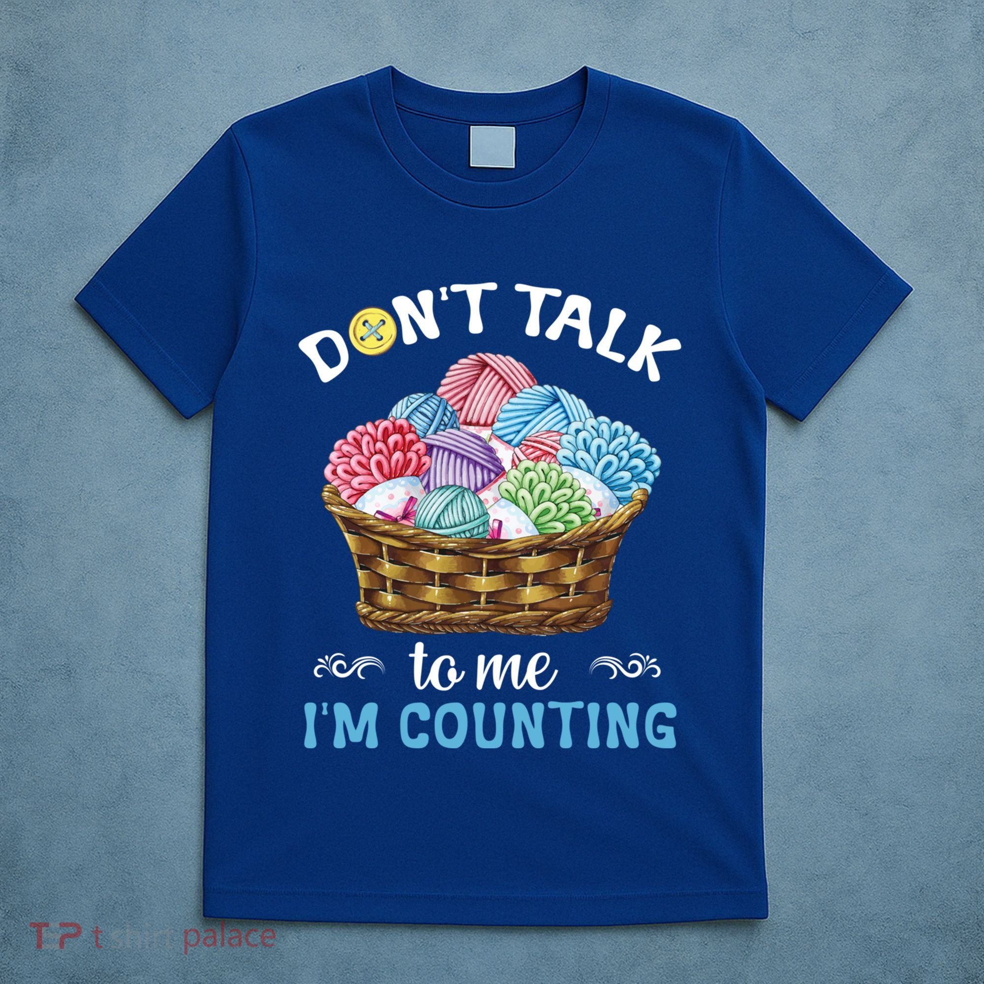 Don't Talk To Me I'm Counting Funny Crochet Knitting Funny Gift T-Shirt