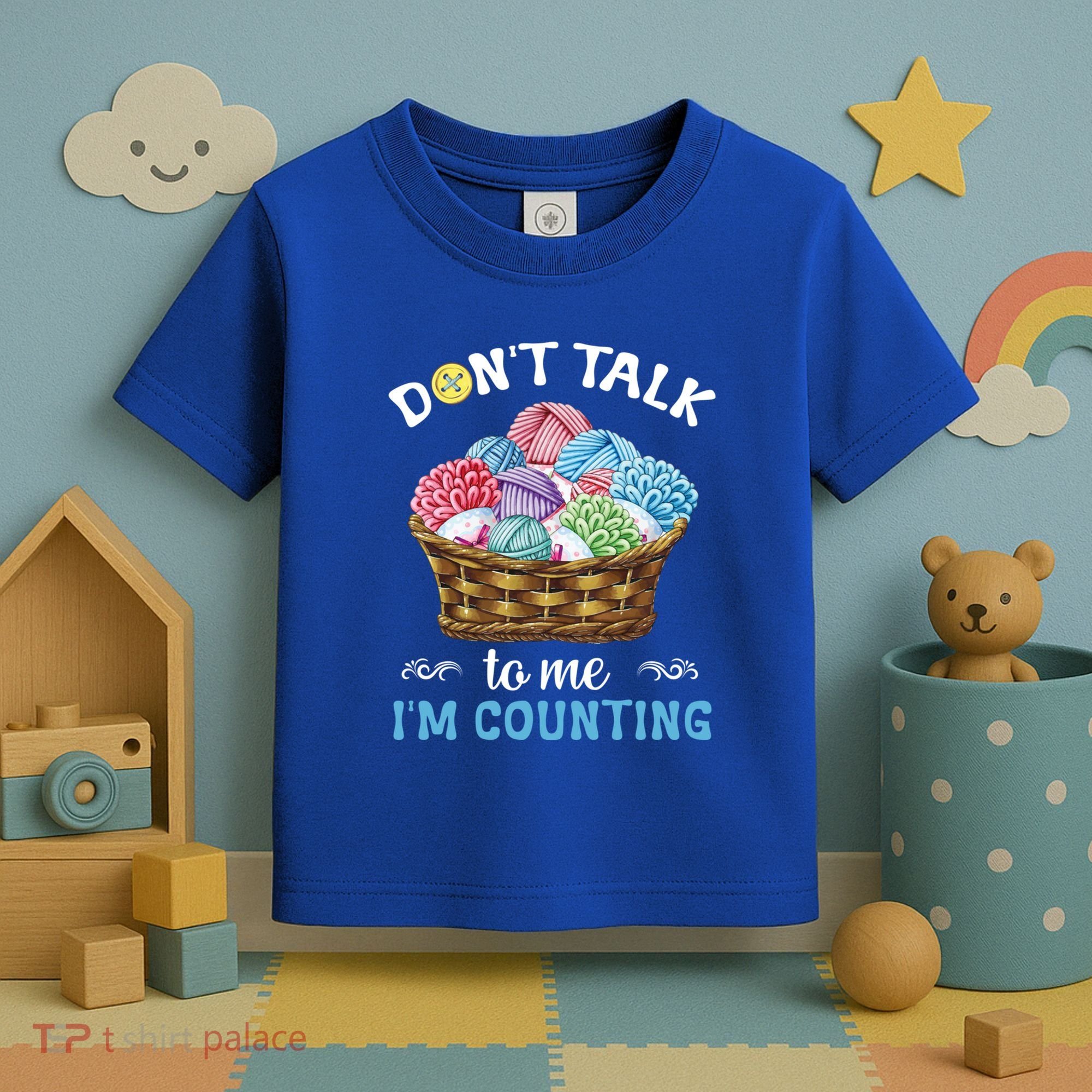 Don't Talk To Me I'm Counting Funny Crochet Knitting Funny Gift Toddler T-Shirt