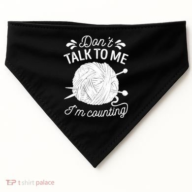 Don't Talk To Me I'm Counting Knitting Lover Knitters Gift USA-Made Doggie Bandana