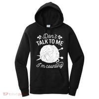 Don't Talk To Me I'm Counting Knitting Lover Knitters Gift Women's Hoodie thumb 0