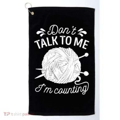 Don't Talk To Me I'm Counting Knitting Lover Knitters Gift Golf Towel