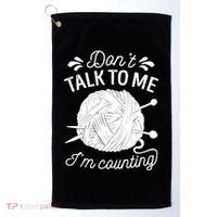 Don't Talk To Me I'm Counting Knitting Lover Knitters Gift Golf Towel thumb 0