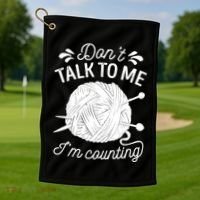 Don't Talk To Me I'm Counting Knitting Lover Knitters Gift Golf Towel thumb 1