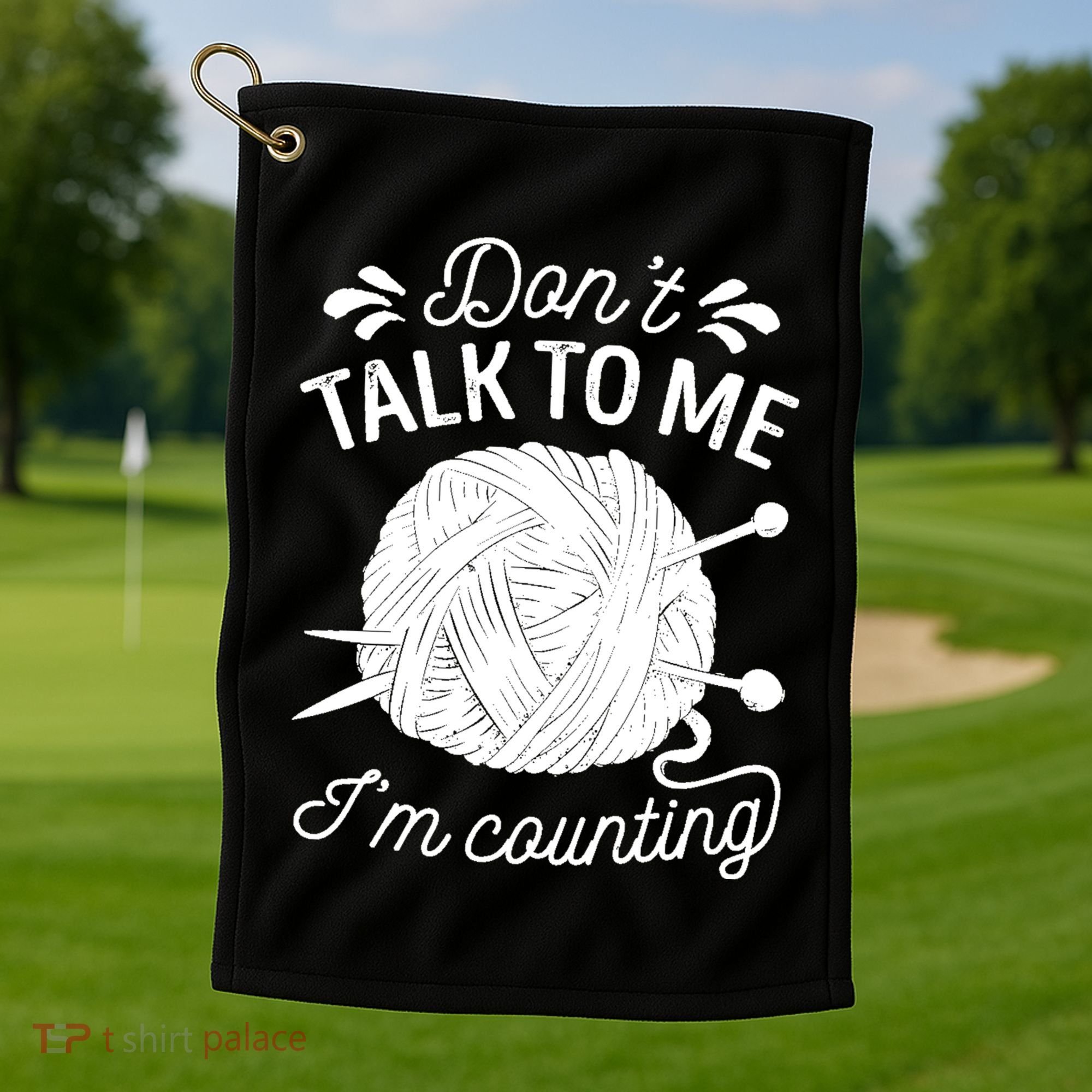 Don't Talk To Me I'm Counting Knitting Lover Knitters Gift Golf Towel