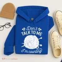 Don't Talk To Me I'm Counting Knitting Lover Knitters Gift Hoodie thumb 4