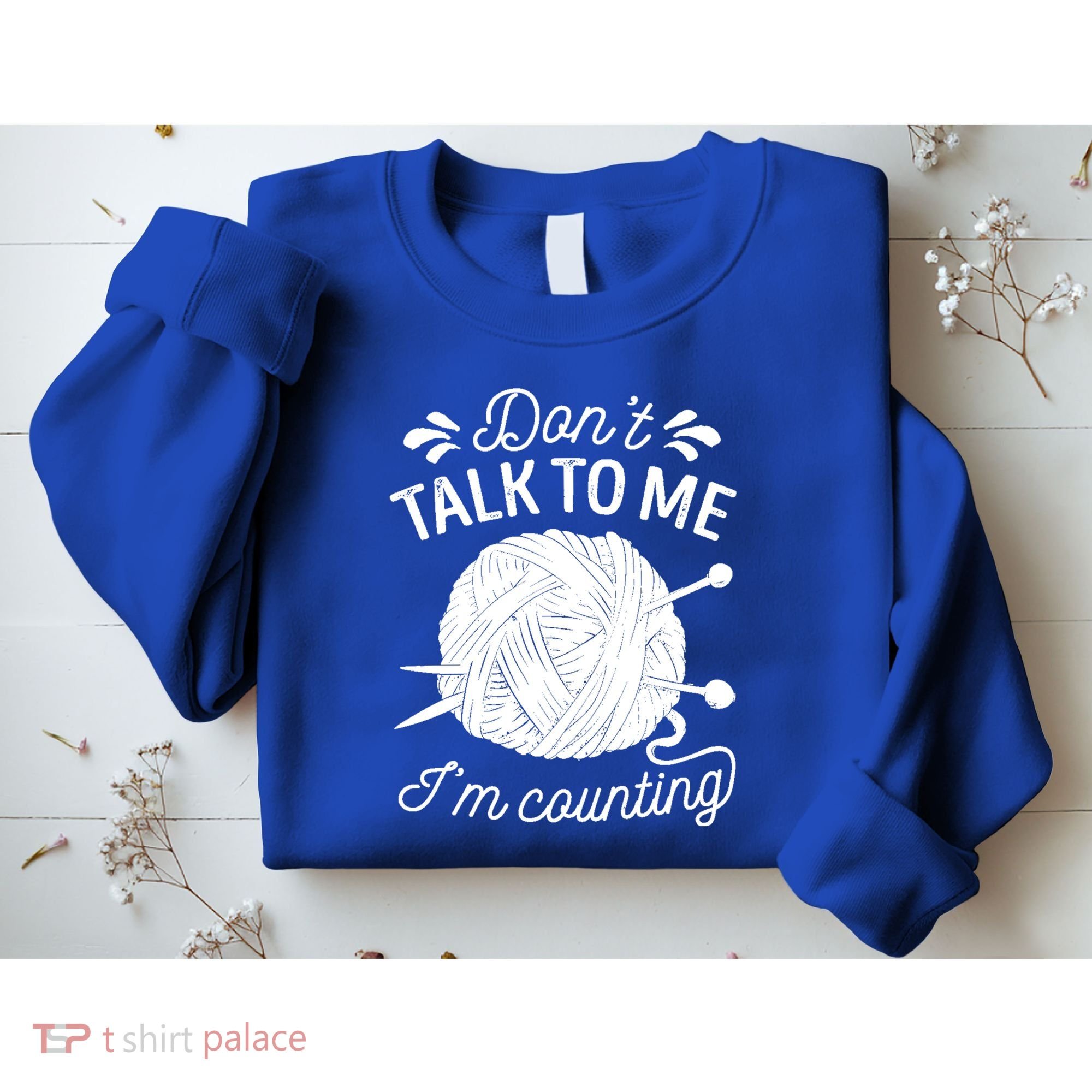 Don't Talk To Me I'm Counting Knitting Lover Knitters Gift Sweatshirt