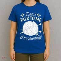 Don't Talk To Me I'm Counting Knitting Lover Knitters Gift T-Shirt thumb 4