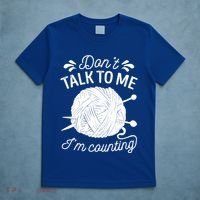Don't Talk To Me I'm Counting Knitting Lover Knitters Gift T-Shirt thumb 5