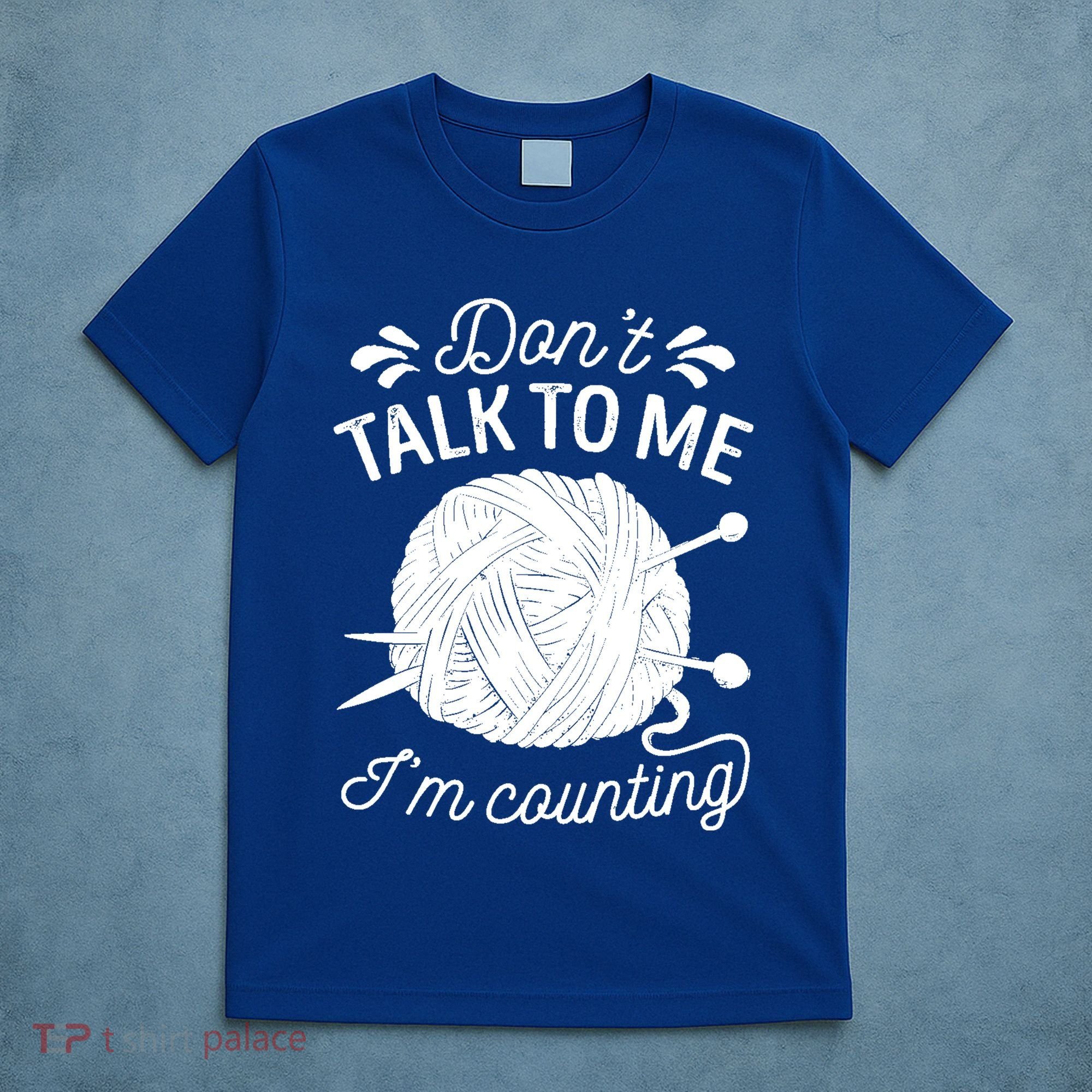 Don't Talk To Me I'm Counting Knitting Lover Knitters Gift T-Shirt
