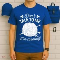 Don't Talk To Me I'm Counting Knitting Lover Knitters Gift T-Shirt thumb 6