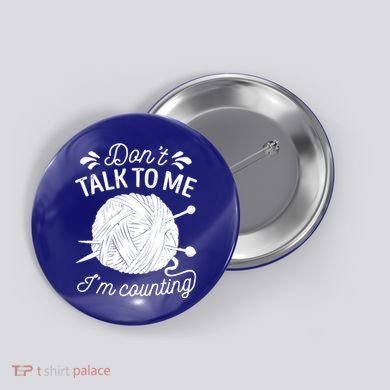 Don't Talk To Me I'm Counting Knitting Lover Knitters Gift Button