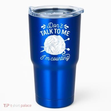Don't Talk To Me I'm Counting Knitting Lover Knitters Gift Tumbler