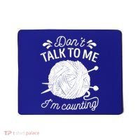 Don't Talk To Me I'm Counting Knitting Lover Knitters Gift Mousepad thumb 0