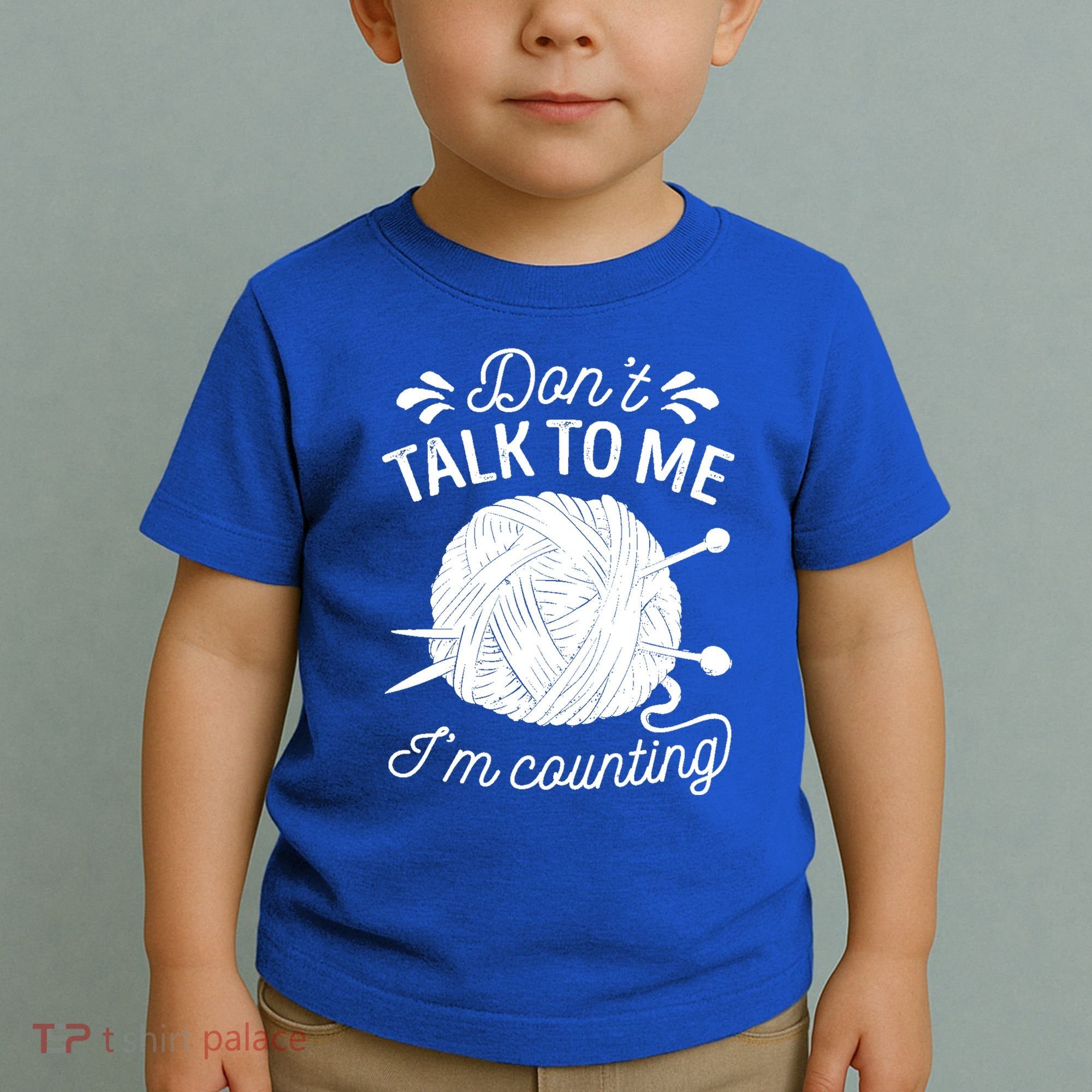 Don't Talk To Me I'm Counting Knitting Lover Knitters Gift Toddler T-Shirt