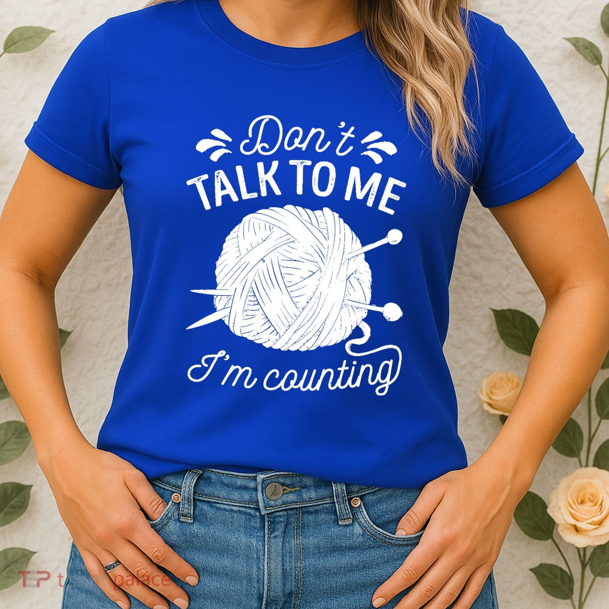 Don't Talk To Me I'm Counting Knitting Lover Knitters Gift Women's T-Shirt