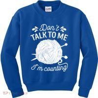 Don't Talk To Me I'm Counting Knitting Lover Knitters Gift Kids Sweatshirt thumb 0