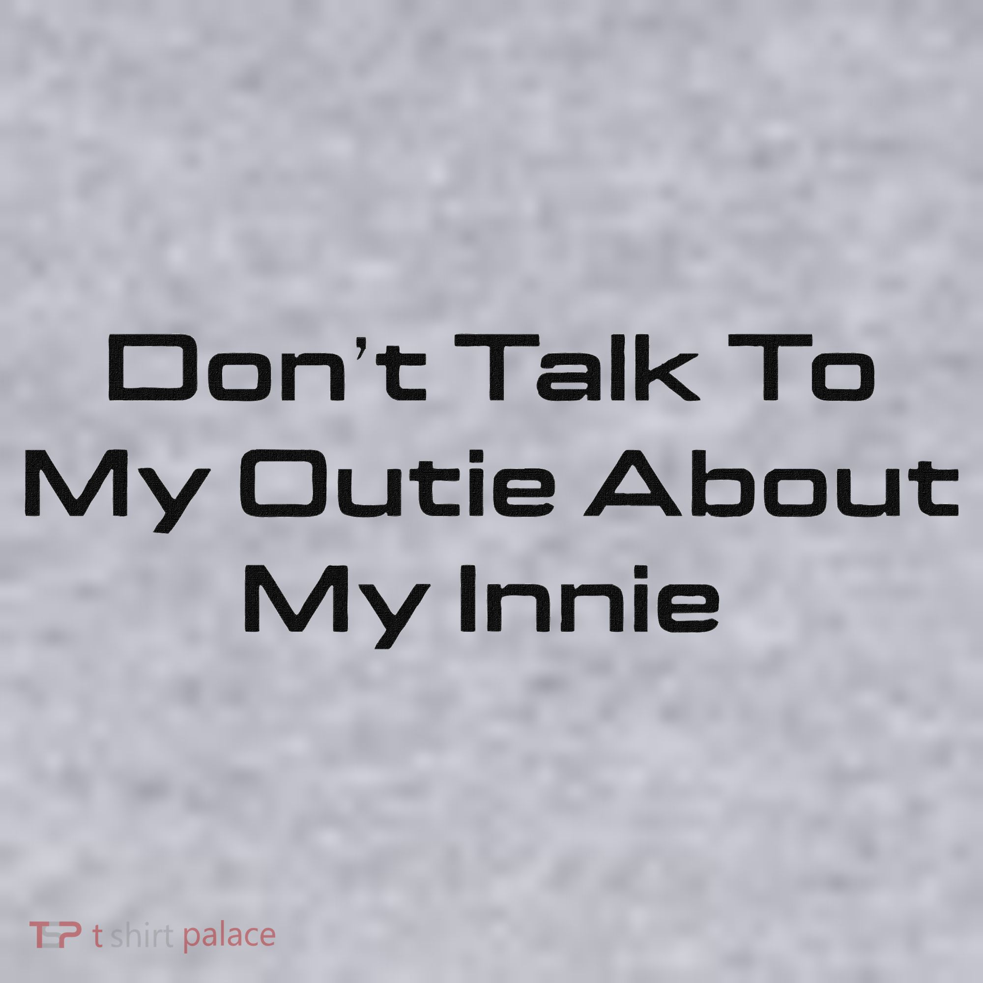 Dont Talk To My Outie About My Innie Women's Sweatshirt
