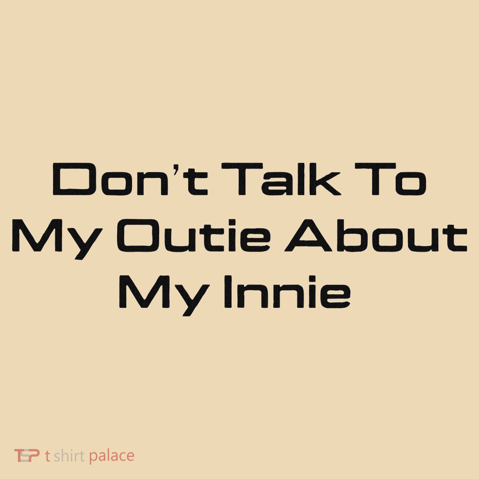 Dont Talk To My Outie About My Innie Tote Bag