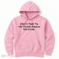 Dont Talk To My Outie About My Innie Hoodie thumb 0
