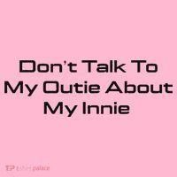Dont Talk To My Outie About My Innie Mousepad thumb 1