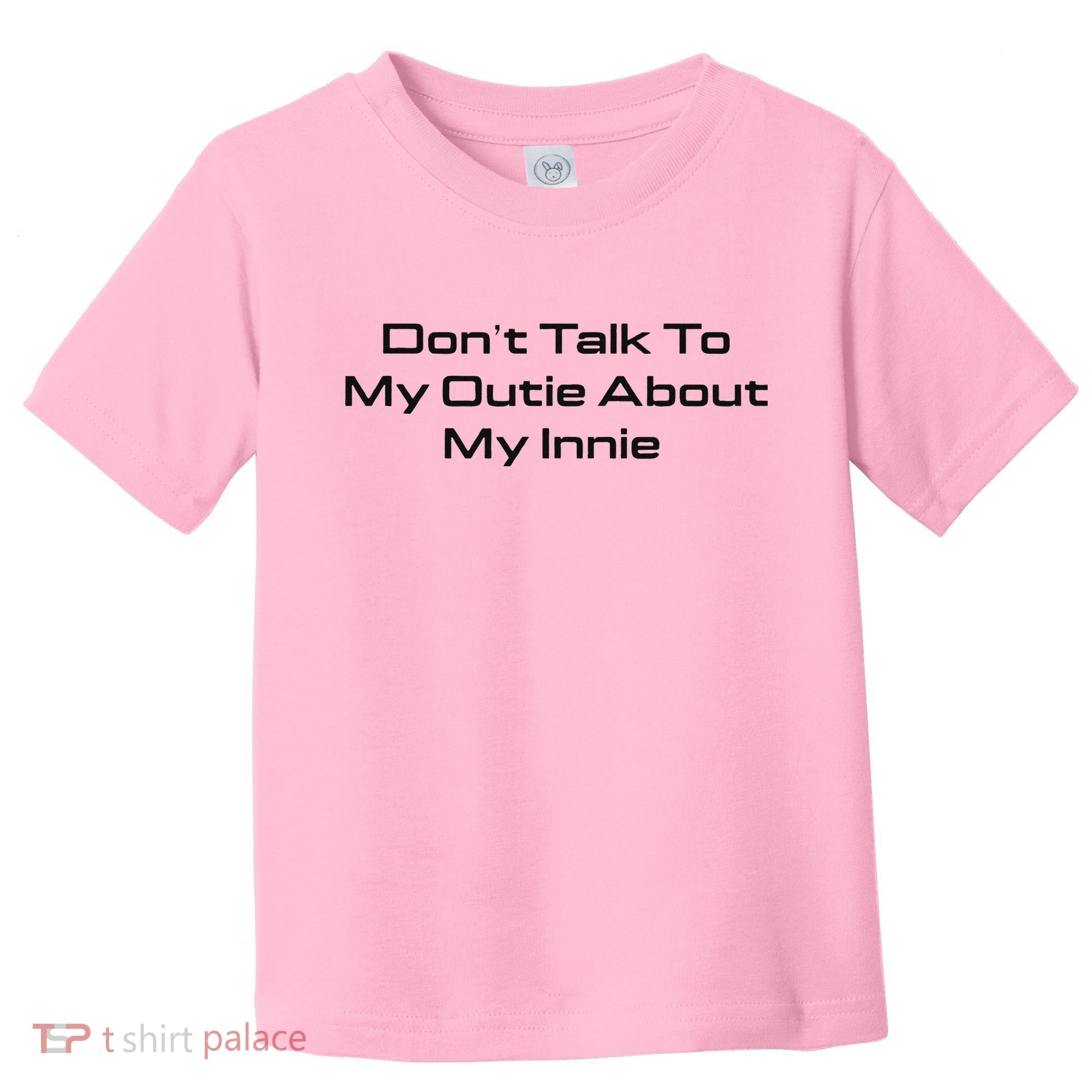 Dont Talk To My Outie About My Innie Toddler T-Shirt