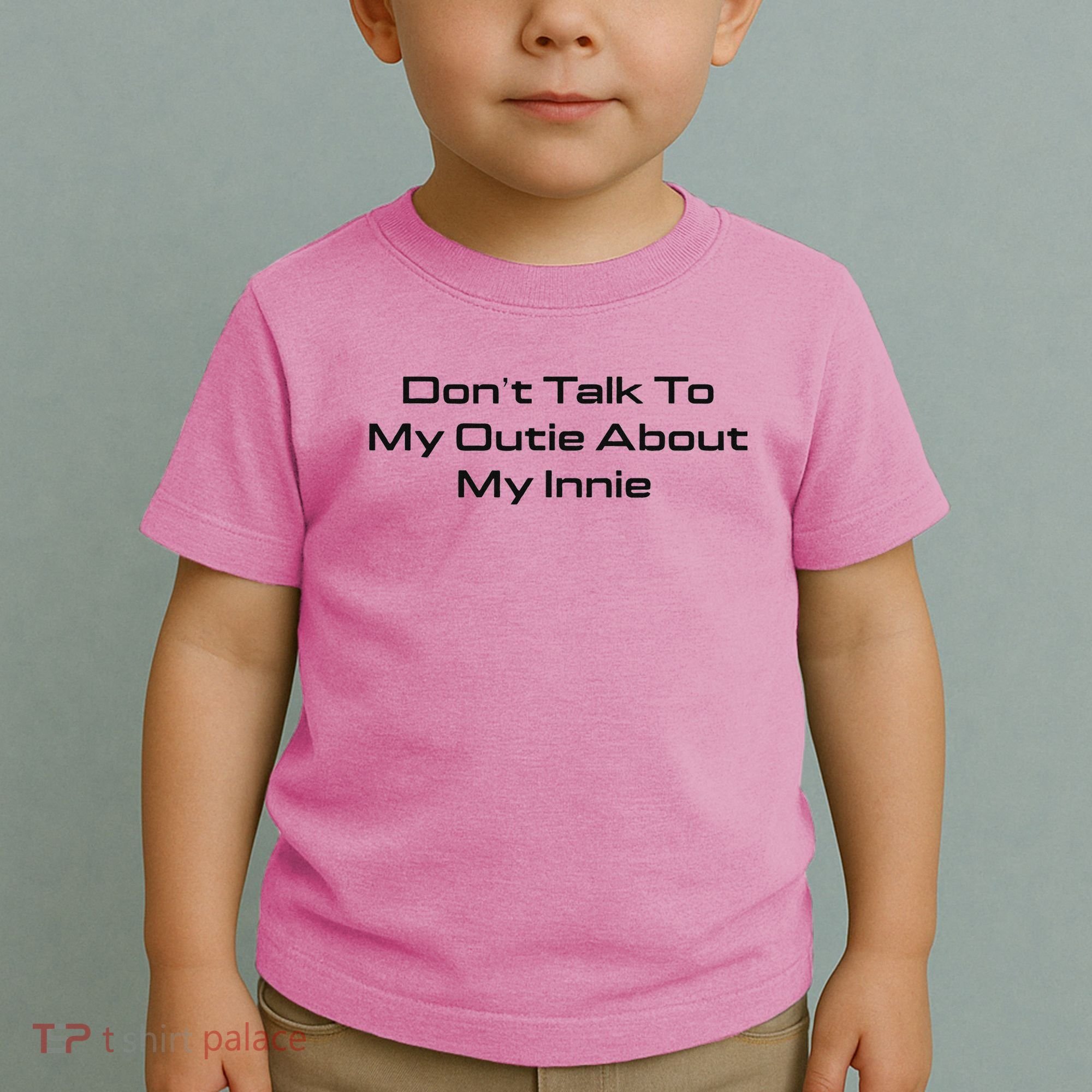 Dont Talk To My Outie About My Innie Toddler T-Shirt