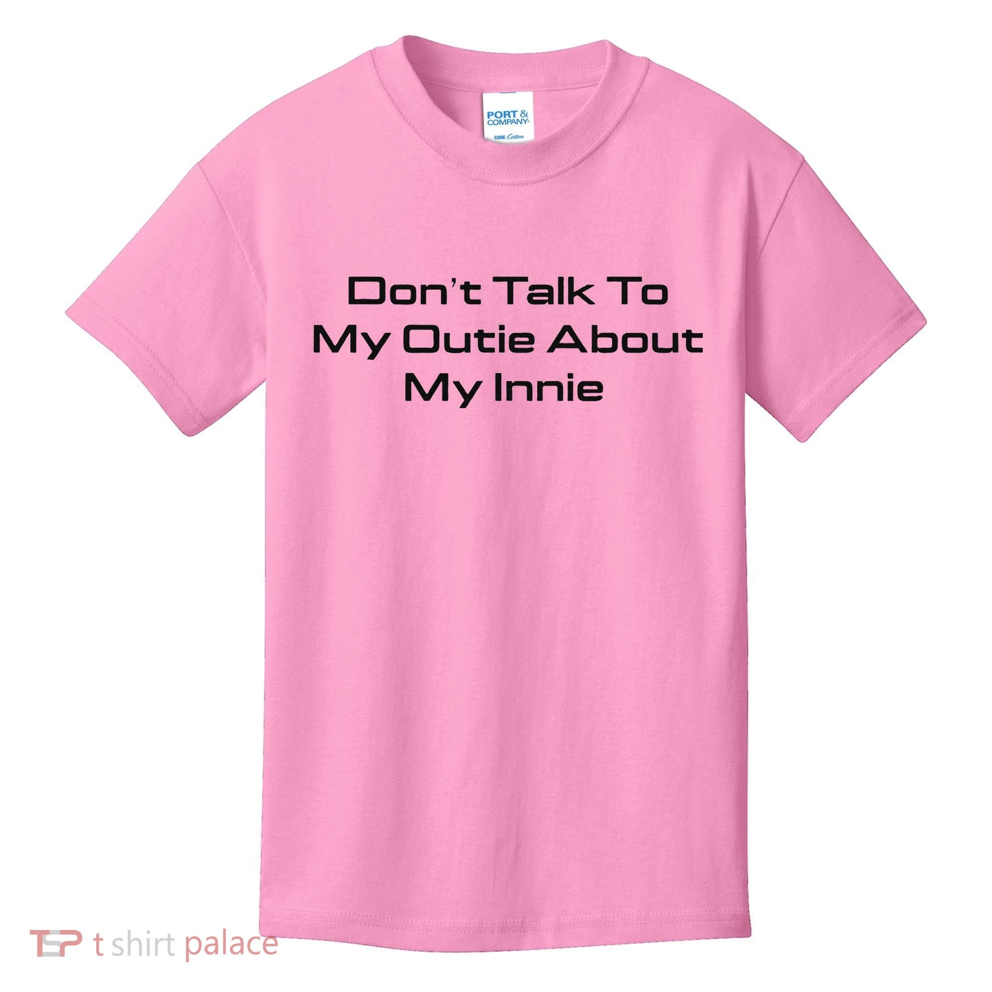 Dont Talk To My Outie About My Innie Kids T-Shirt