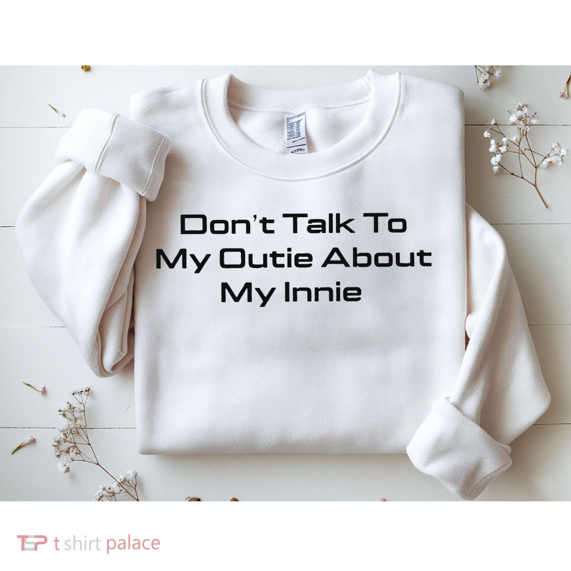 Dont Talk To My Outie About My Innie Sweatshirt