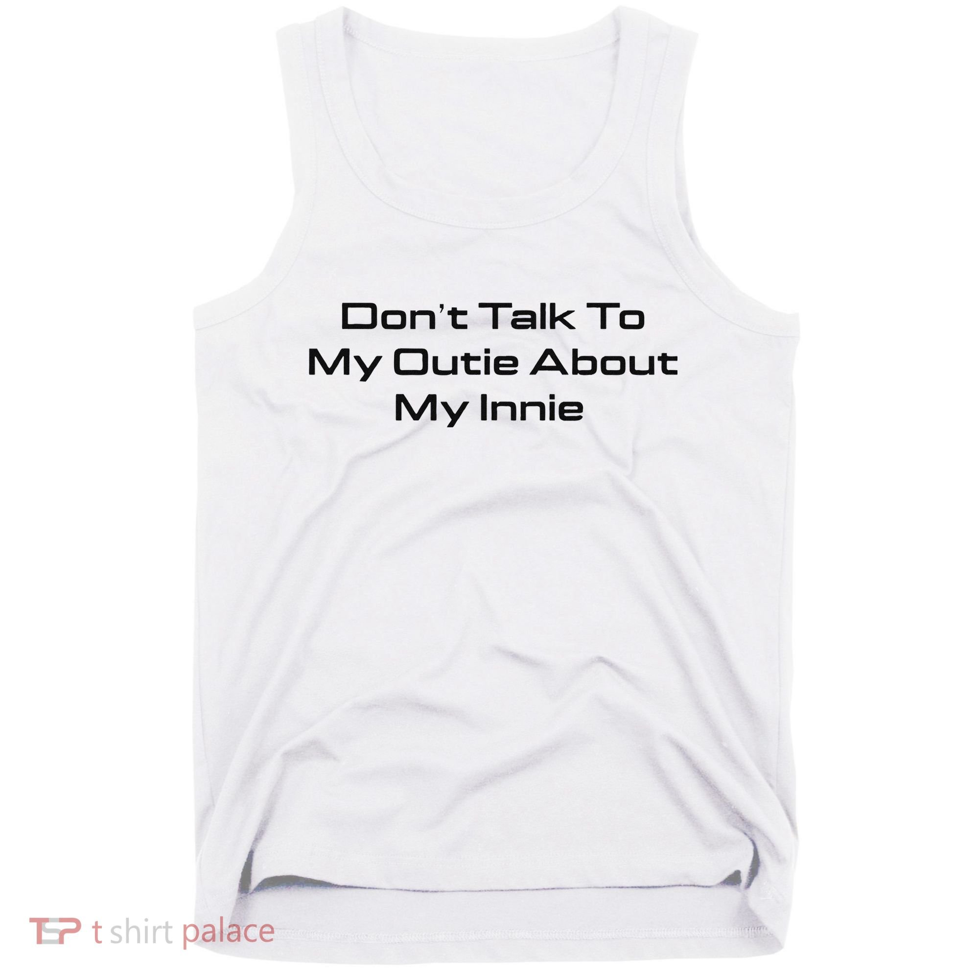 Dont Talk To My Outie About My Innie Tank Top