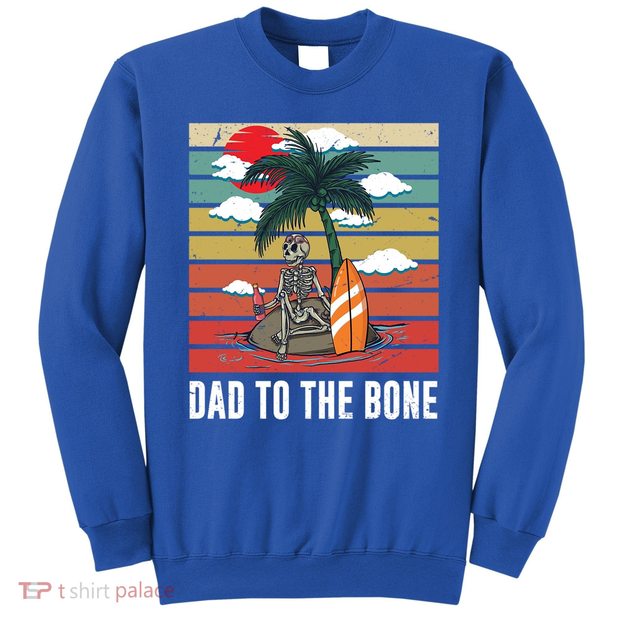 Dad To The Bone Spooky Skeleton Halloween Fathers Day Cute Gift Sweatshirt