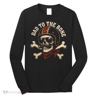 Dad To The Bone Long Sleeve Shirt