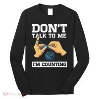 Don't Talk To Me I'm Counting Funny Crocheting Yarn Lover Long Sleeve Shirt thumb 0