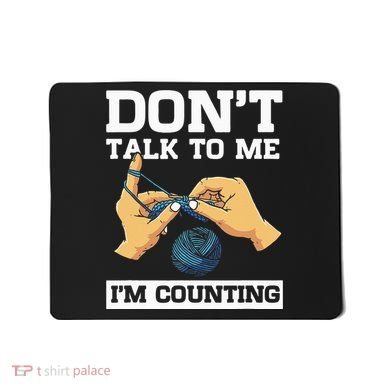Don't Talk To Me I'm Counting Funny Crocheting Yarn Lover Mousepad
