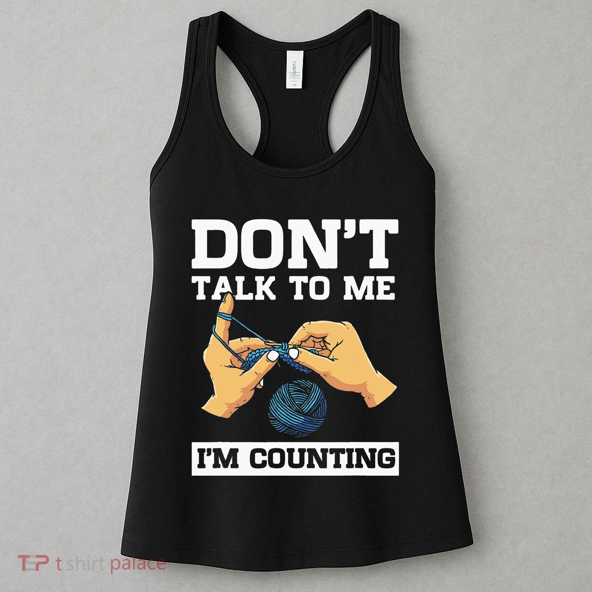 Don't Talk To Me I'm Counting Funny Crocheting Yarn Lover Women's Tank Top