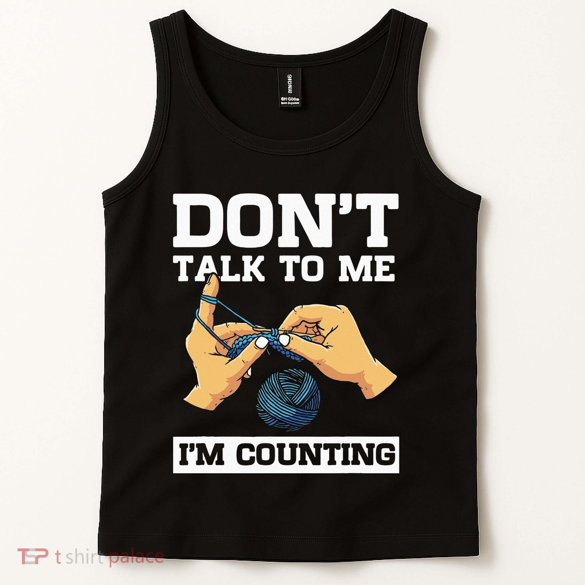 Don't Talk To Me I'm Counting Funny Crocheting Yarn Lover Tank Top