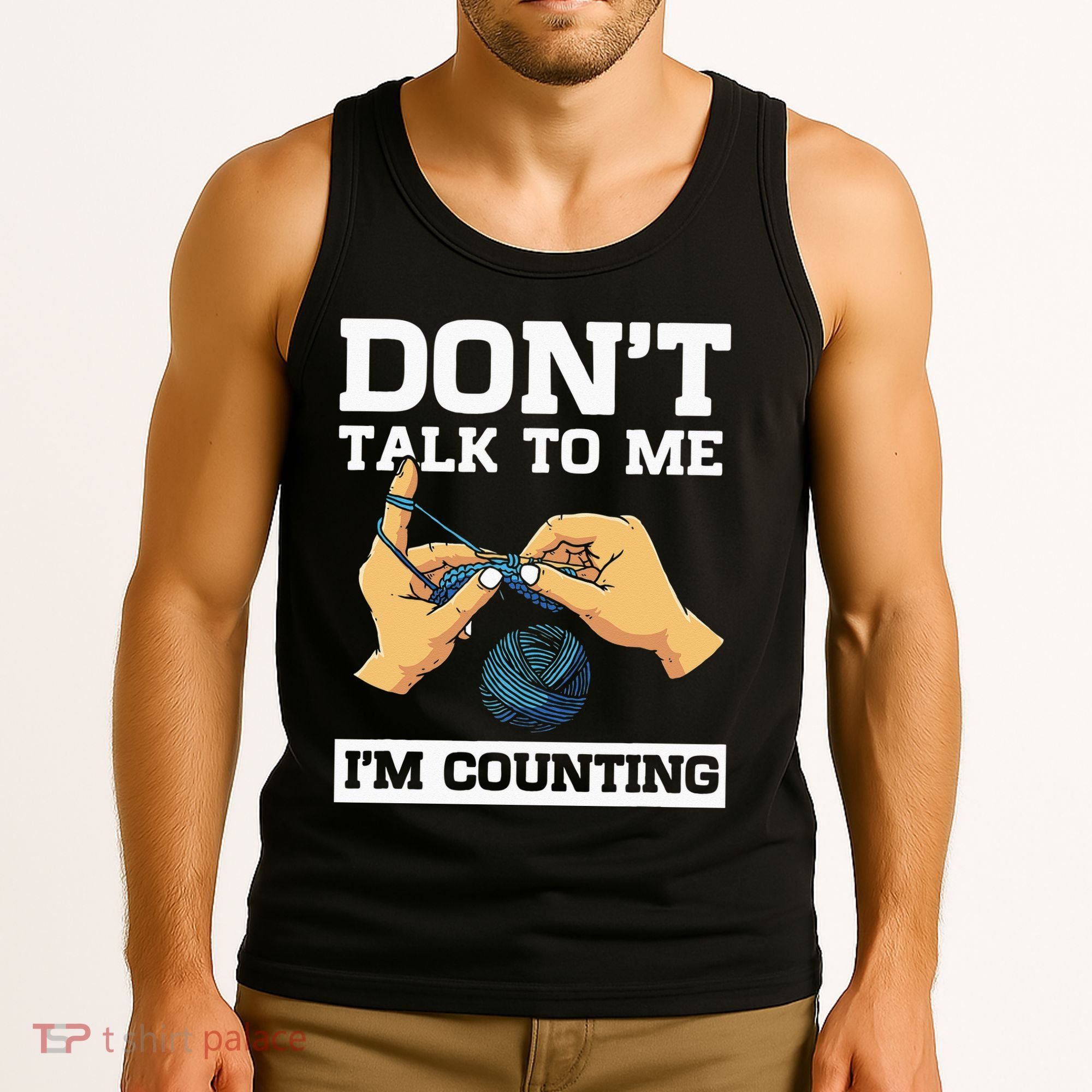 Don't Talk To Me I'm Counting Funny Crocheting Yarn Lover Tank Top