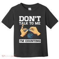 Don't Talk To Me I'm Counting Funny Crocheting Yarn Lover Toddler T-Shirt thumb 0