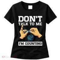 Don't Talk To Me I'm Counting Funny Crocheting Yarn Lover Women's T-Shirt thumb 0