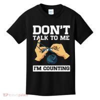 Don't Talk To Me I'm Counting Funny Crocheting Yarn Lover Kids T-Shirt thumb 0